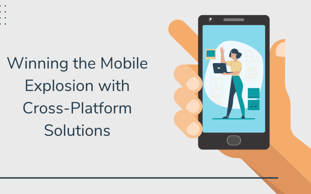 Winning the Mobile Explosion with Cross-Platform Solutions - Cover Photo